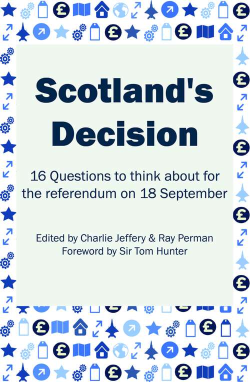 Book cover of Scotland's Decision: 16 Questions to think about for the referendum on 18 September