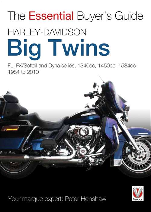 Book cover of Harley-Davidson Big Twins: FL, FX/Softail and Dyna series. 1340cc, 1450cc, 1584cc. 1984-2010 (Essential Buyer's Guide)