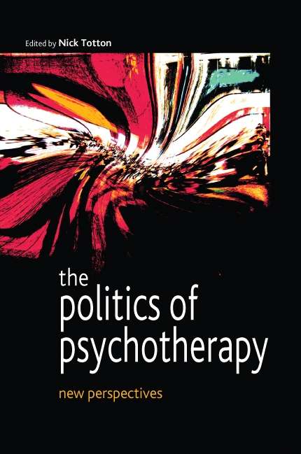 Book cover of The Politics of Psychotherapy (UK Higher Education OUP  Humanities & Social Sciences Counselling and Psychotherapy)