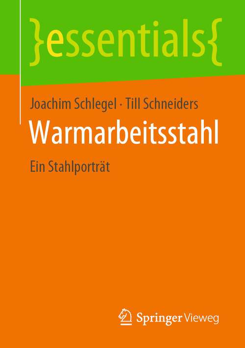 Book cover of Warmarbeitsstahl: Ein Stahlporträt (1. Aufl. 2022) (essentials)