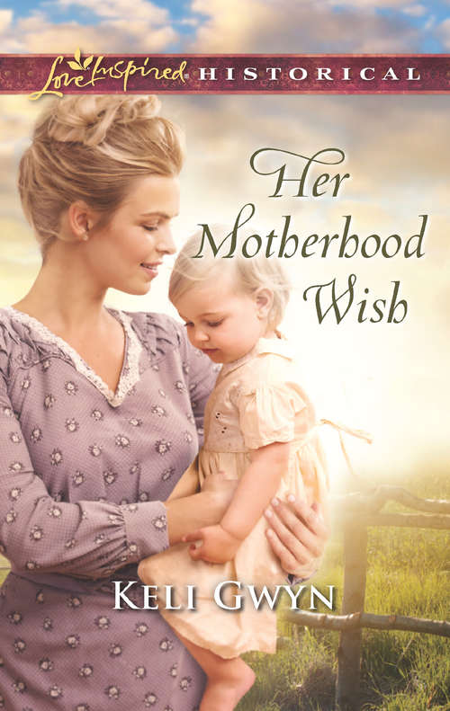 Book cover of Her Motherhood Wish: Pony Express Mail-order Bride A Temporary Family Her Motherhood Wish Frontier Agreement (ePub edition) (Mills And Boon Love Inspired Historical Ser.)