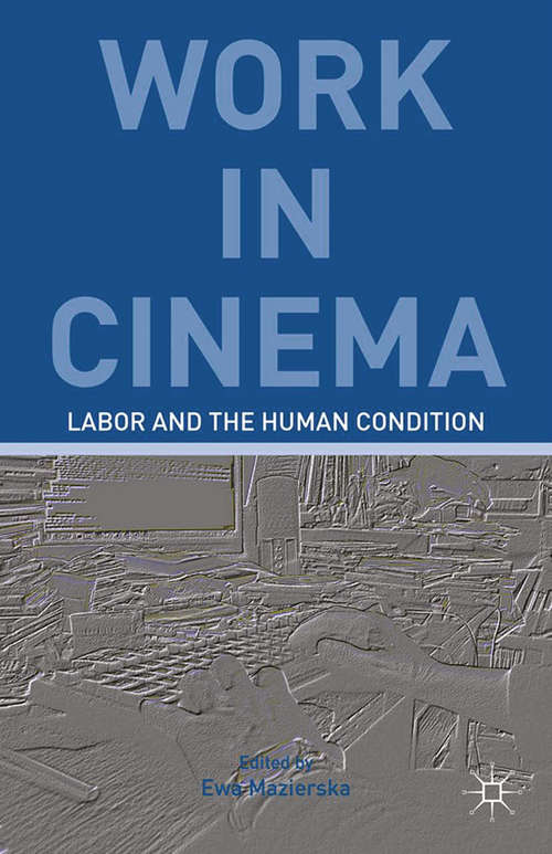 Book cover of Work in Cinema: Labor and the Human Condition (2013)