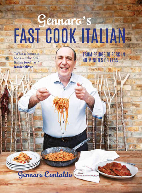 Book cover of Gennaro's Fast Cook Italian: From Fridge To Fork In 40 Minutes Or Less (ePub edition)