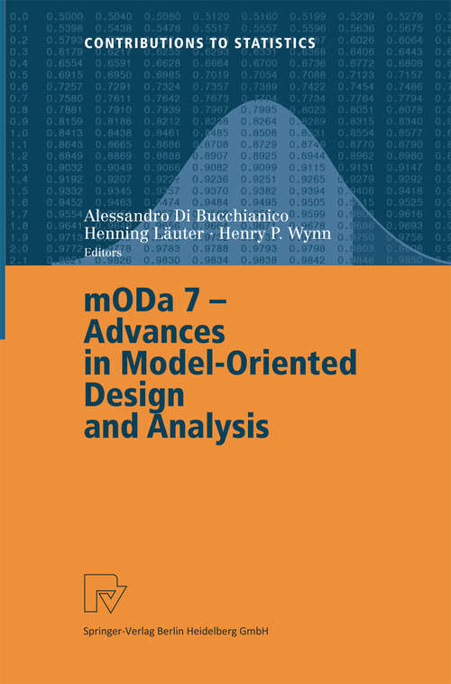 Book cover of MODA 7 - Advances in Model-Oriented Design and Analysis: Proceedings of the 7th International Workshop on Model-Oriented Design and Analysis held in Heeze, The Netherlands, June 14–18, 2004 (2004) (Contributions to Statistics)