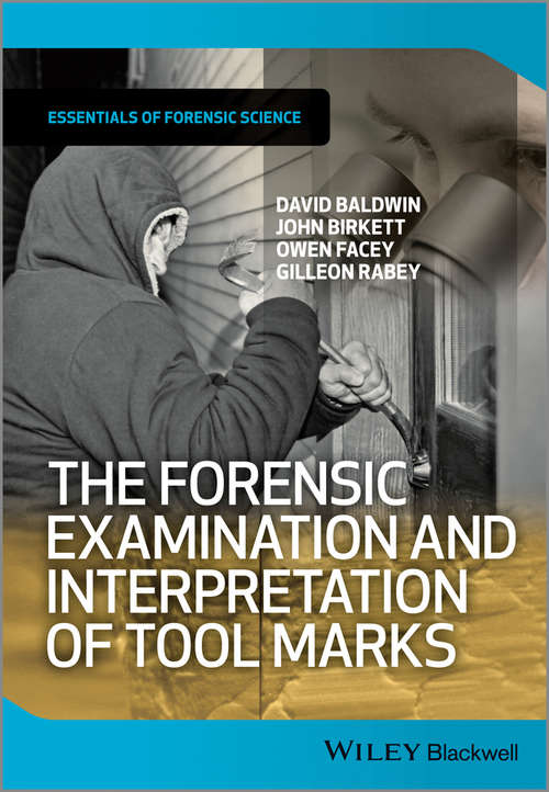 Book cover of The Forensic Examination and Interpretation of Tool Marks (Essentials of Forensic Science)