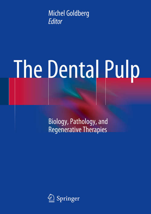 Book cover of The Dental Pulp: Biology, Pathology, and Regenerative Therapies (2014)