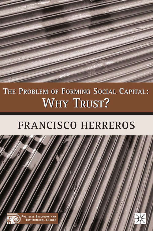Book cover of The Problem of Forming Social Capital: Why Trust? (2004) (Political Evolution and Institutional Change)