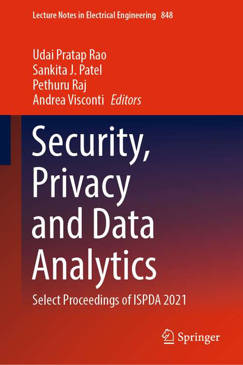 Book cover of Security, Privacy and Data Analytics: Select Proceedings of ISPDA 2021 (1st ed. 2022) (Lecture Notes in Electrical Engineering #848)