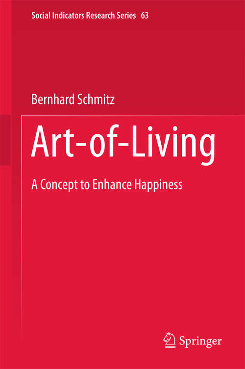 Book cover of Art-of-Living: A Concept to Enhance Happiness (1st ed. 2016) (Social Indicators Research Series #63)