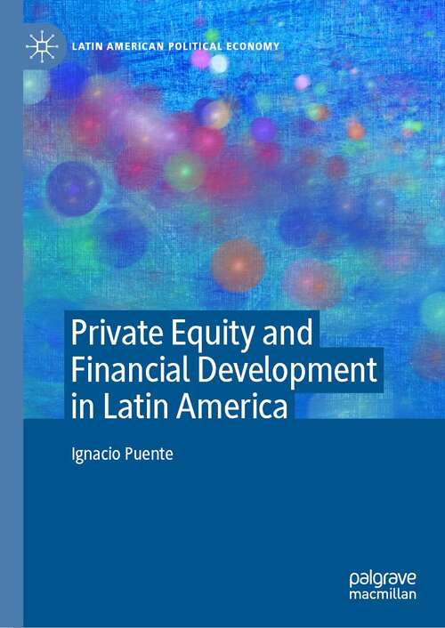 Book cover of Private Equity and Financial Development in Latin America (1st ed. 2022) (Latin American Political Economy)