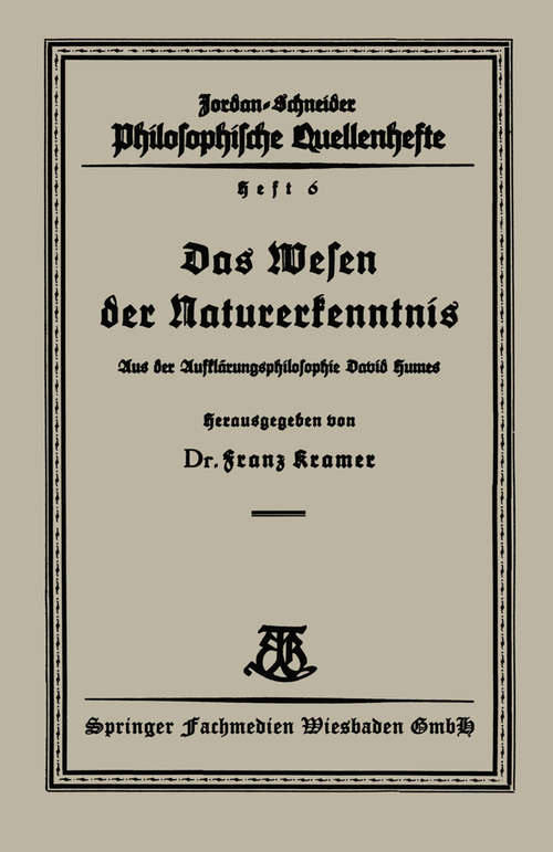Book cover of Das Wesen der Naturerkenntnis: Aus der Aufklärungsphilosophie David Humes (1. Aufl. 1927) (Philosophische Quellenhefte #6)