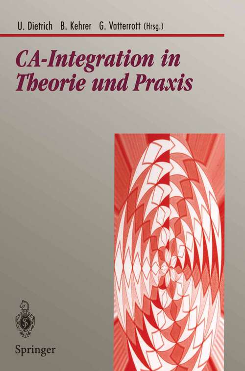 Book cover of CA-Integration in Theorie und Praxis: Aktuelle Konzepte für Integrations- und Kommunikationstechnologien im CAD-Umfeld (1995) (Beiträge zur Graphischen Datenverarbeitung)