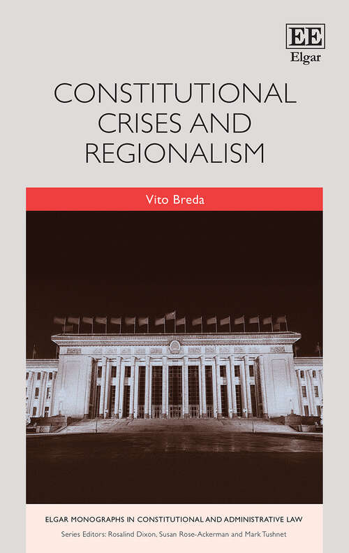 Book cover of Constitutional Crises and Regionalism (Elgar Monographs in Constitutional and Administrative Law)