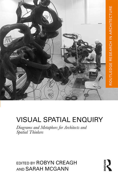 Book cover of Visual Spatial Enquiry: Diagrams and Metaphors for Architects and Spatial Thinkers (Routledge Research in Architecture)