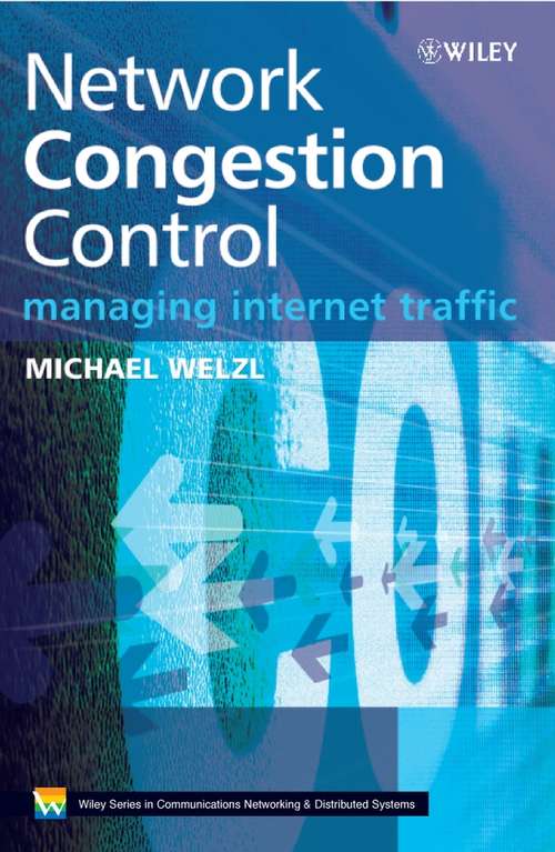 Book cover of Network Congestion Control: Managing Internet Traffic (Wiley Series on Communications Networking & Distributed Systems)