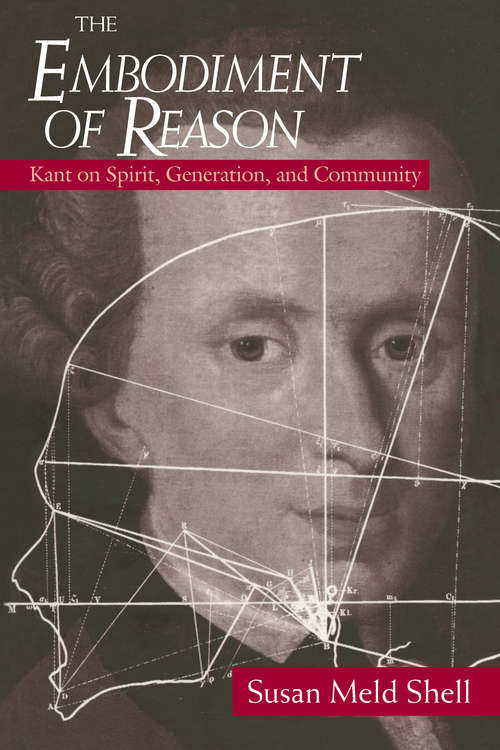 Book cover of The Embodiment of Reason: Kant on Spirit, Generation, and Community