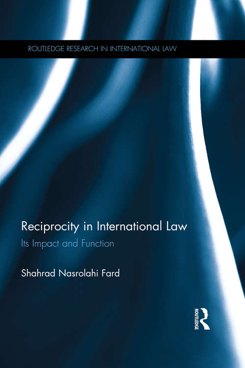 Book cover of Reciprocity in International Law: Its impact and function (Routledge Research in International Law)