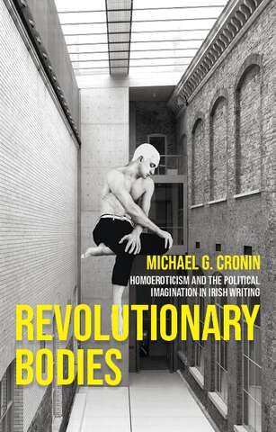 Book cover of Revolutionary bodies: Homoeroticism and the political imagination in Irish writing