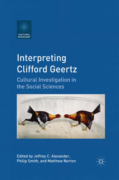 Book cover of Interpreting Clifford Geertz: Cultural Investigation in the Social Sciences (2011) (Cultural Sociology)