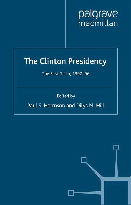 Book cover of The Clinton Presidency: The First Term, 1992-96 (1999) (Southampton Studies in International Policy)