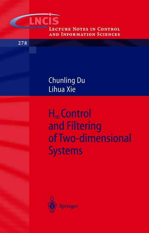 Book cover of H_infinity Control and Filtering of Two-Dimensional Systems (2002) (Lecture Notes in Control and Information Sciences #278)