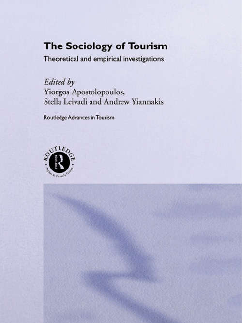 Book cover of The Sociology of Tourism: Theoretical and Empirical Investigations (Routledge Advances in Tourism: Vol. 1)