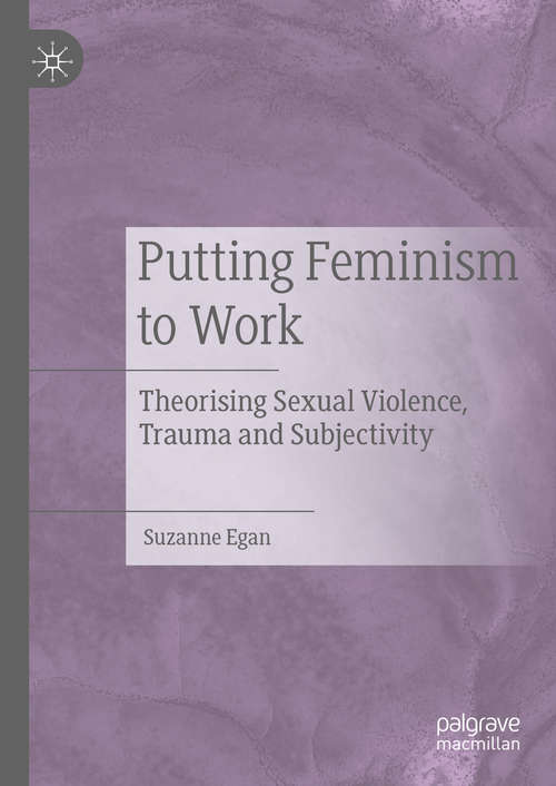 Book cover of Putting Feminism to Work: Theorising Sexual Violence, Trauma and Subjectivity (1st ed. 2020)
