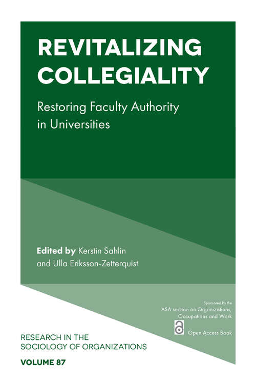 Book cover of Revitalizing Collegiality: Restoring Faculty Authority in Universities (Research in the Sociology of Organizations #87)