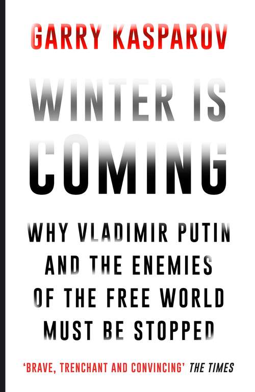 Book cover of Winter Is Coming: Why Vladimir Putin and the Enemies of the Free World Must Be Stopped (Main)