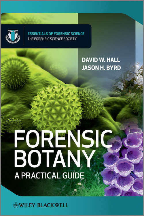 Book cover of Forensic Botany: A Practical Guide (Essentials Of Forensic Science Ser. #6)