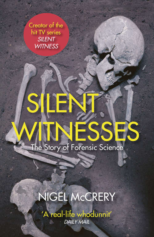 Book cover of Silent Witnesses: The Often Gruesome But Always Fascinating History Of Forensic Science (Isis Series)
