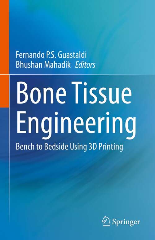 Book cover of Bone Tissue Engineering: Bench to Bedside Using 3D Printing (1st ed. 2022)