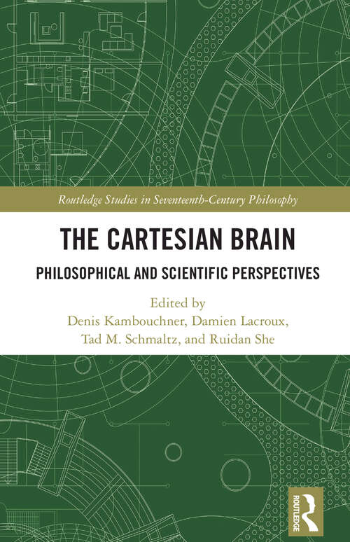 Book cover of The Cartesian Brain: Philosophical and Scientific Perspectives (Routledge Studies in Seventeenth-Century Philosophy)