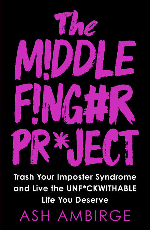 Book cover of The Middle Finger Project: Trash Your Imposter Syndrome and Live the Unf*ckwithable Life You Deserve