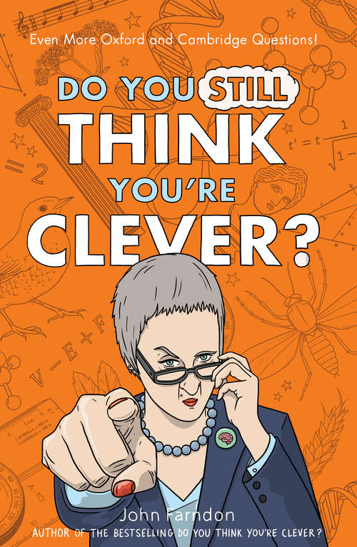 Book cover of Do You Still Think You're Clever?: Even More Oxford and Cambridge Questions!