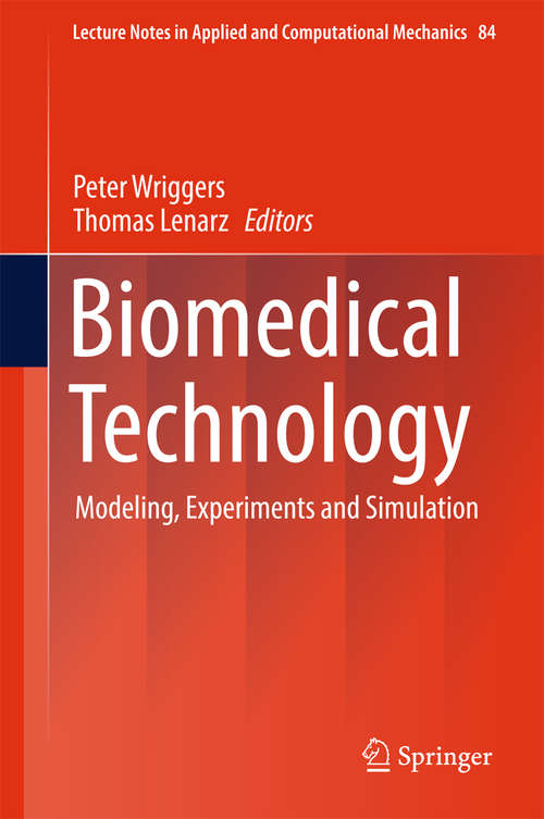 Book cover of Biomedical Technology: Modeling, Experiments and Simulation (Lecture Notes in Applied and Computational Mechanics #84)