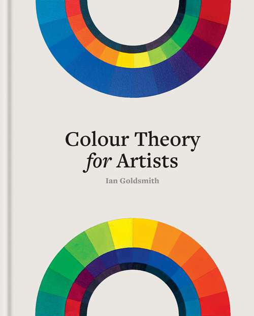 Book cover of Colour Theory for Artists: Everything you need to know about working with colour