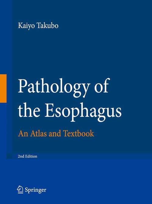 Book cover of Pathology of the Esophagus: An Atlas and Textbook (2nd ed. 2009)