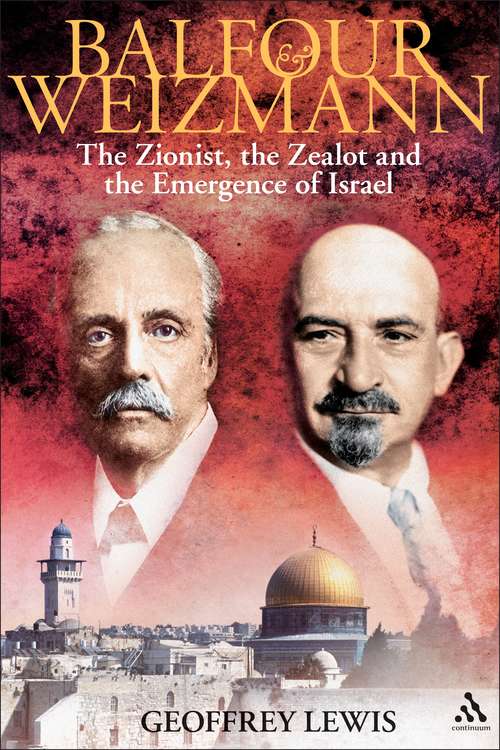 Book cover of Balfour and Weizmann: The Zionist, the Zealot and the Emergence of Israel
