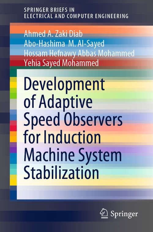 Book cover of Development of Adaptive Speed Observers for Induction Machine System Stabilization (1st ed. 2020) (SpringerBriefs in Electrical and Computer Engineering)