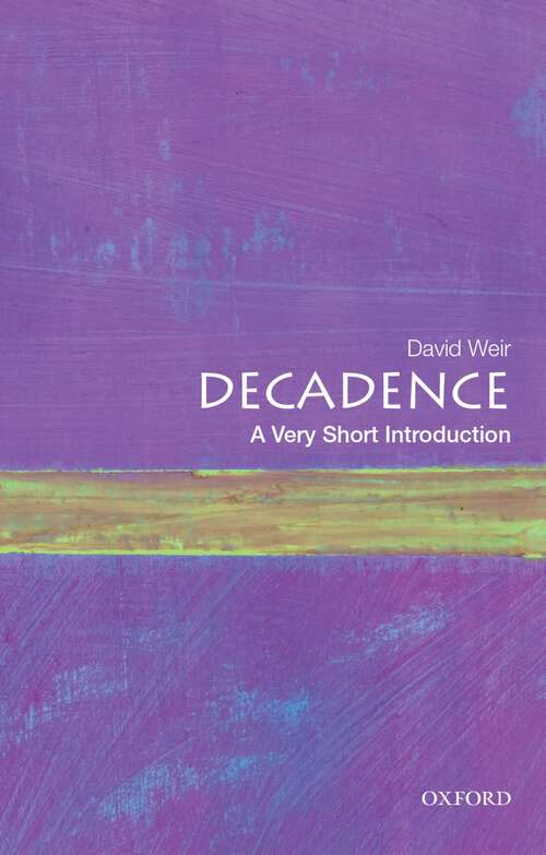 Book cover of Decadence: A Very Short Introduction (Very Short Introductions)