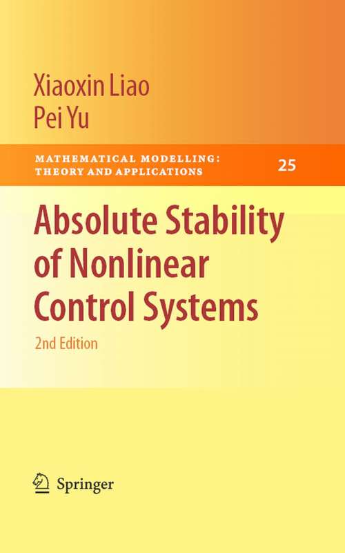 Book cover of Absolute Stability of Nonlinear Control Systems (2nd ed. 2008) (Mathematical Modelling: Theory and Applications #25)