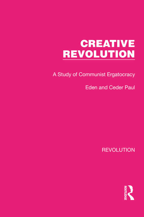 Book cover of Creative Revolution: A Study of Communist Ergatocracy (Routledge Library Editions: Revolution #7)