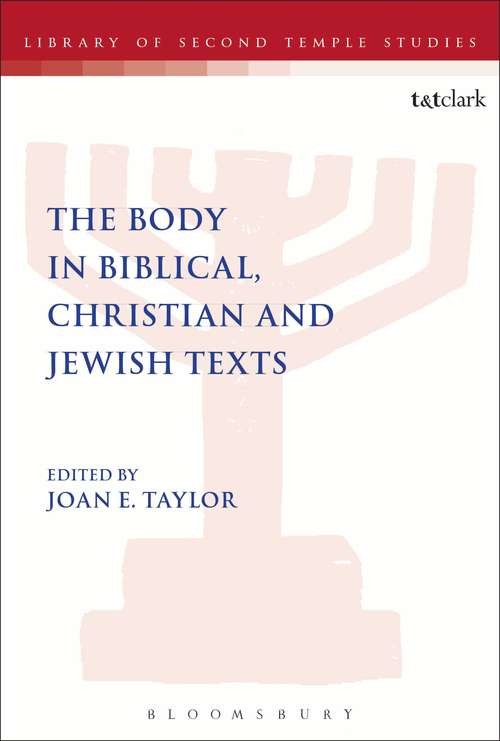 Book cover of The Body in Biblical, Christian and Jewish Texts (The Library of Second Temple Studies #85)