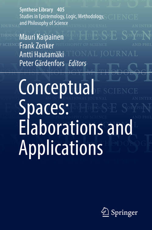 Book cover of Conceptual Spaces: Elaborations and Applications (1st ed. 2019) (Synthese Library #405)