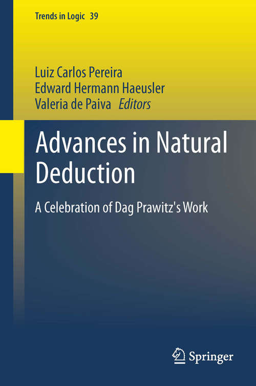 Book cover of Advances in Natural Deduction: A Celebration of Dag Prawitz's Work (2014) (Trends in Logic #39)