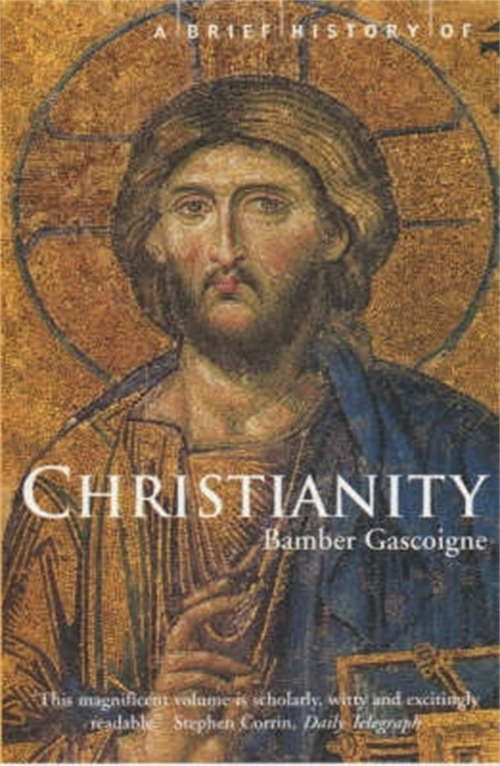 Book cover of A Brief History of Christianity: New updated edition (Brief Histories)
