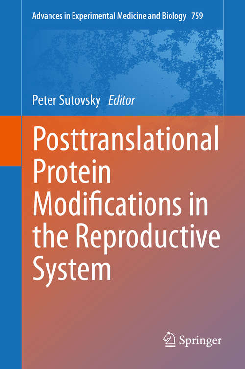 Book cover of Posttranslational Protein Modifications in the Reproductive System (2014) (Advances in Experimental Medicine and Biology #759)