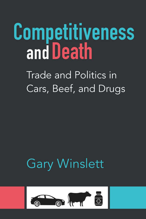 Book cover of Competitiveness and Death: Trade and Politics in Cars, Beef, and Drugs