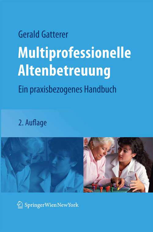 Book cover of Multiprofessionelle Altenbetreuung: Ein praxisbezogenes Handbuch (2., aktualisierte u. erw. Aufl. 2007)